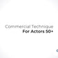 Commercial Technique for Actors 50+