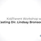 Kid/Parent Workshop with Casting Director Lindsay Bronson